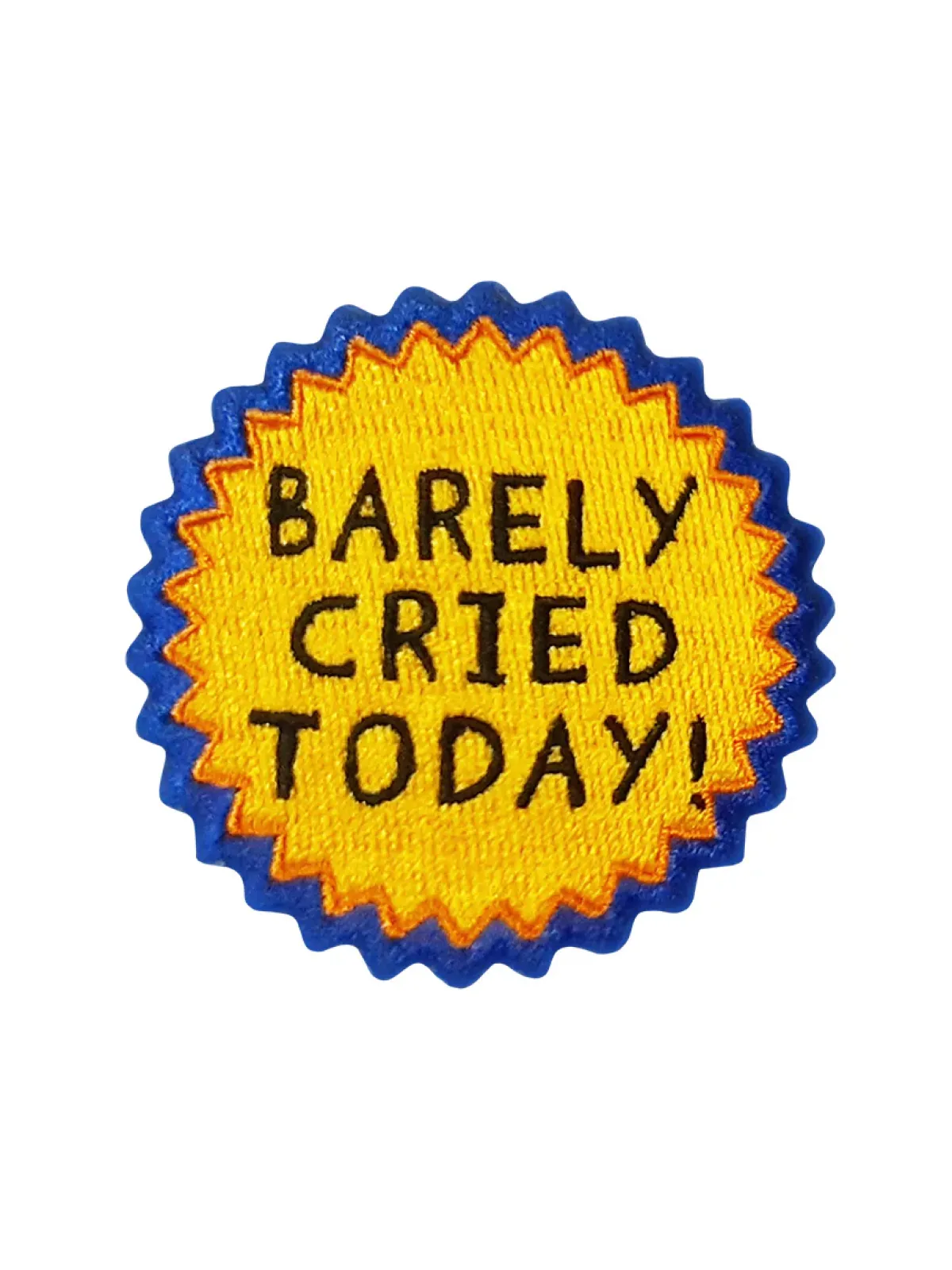 Discount Barely Cried Today - kangasmerkki Haalarimerkit|Kangasmerkit