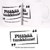 Pitäkää tunkkinne!- Muki Huumorimukit